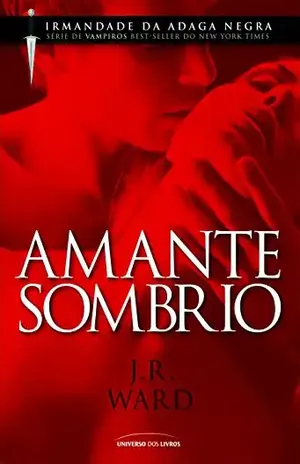 Amante Sombrio (Irmandade da Adaga Negra) – J. R. Ward