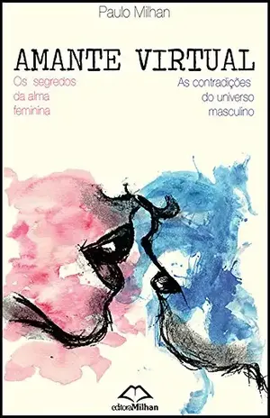 AMANTE VIRTUAL: O livro que deixa o 50 tons de cinza no chinelo! - Paulo Milhan