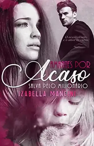 AMANTES POR ACASO: Salva pelo Milionário - Izabella Mancini