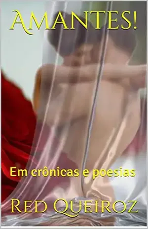 Amantes!: Em Crônicas e Poesias - Red Queiroz