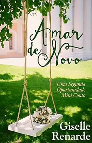 Amar de Novo, Uma Segunda Oportunidade, Conto – Giselle Renarde