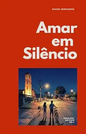 Amar em Silêncio: Uma história sobre amar, respeitar e evoluir em silêncio – Rafael Bernardes
