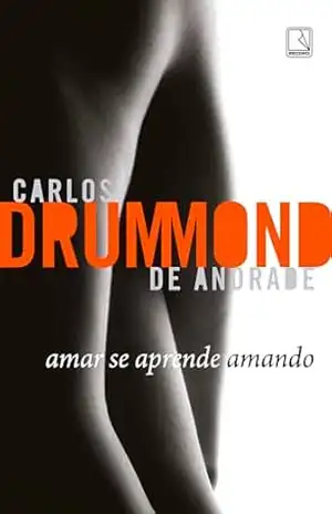 Amar se aprende amando – Carlos Drummond de Andrade