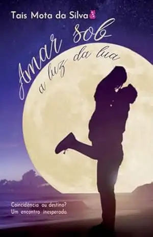 Amar Sob A Luz Da Lua – Tais Mota Da Silva