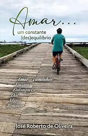 Amar… Um Constante (Des)Equilíbrio – José Roberto de Oliveira
