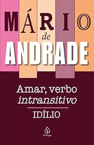 Amar, verbo intransitivo (Clássicos da literatura brasileira) – Mário de Andrade