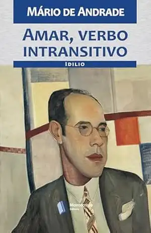 Amar, verbo intransitivo: idílio – Mário de Andrade