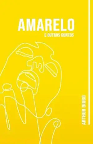 Amarelo: e outros contos - Arthur Diogo Gonçalves
