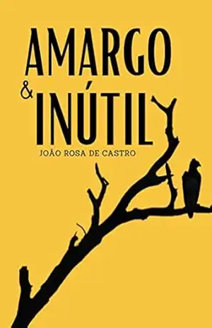 Amargo & Inútil – João Rosa de Castro