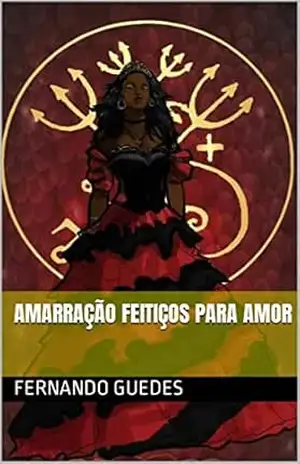 Amarração Feitiços para amor – Fernando Guedes