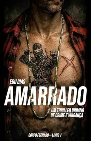 Amarrado (Corpo Fechado Livro 1) – Edu Dias