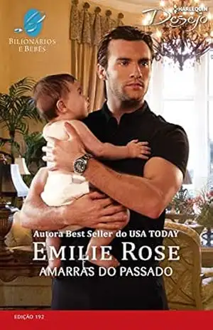 Amarras do Passado (Harlequin Desejo Livro 192) – Emilie Rose