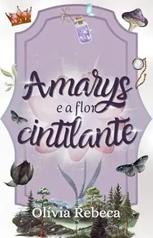 Amarys e a flor cintilante – Olívia Rebeca
