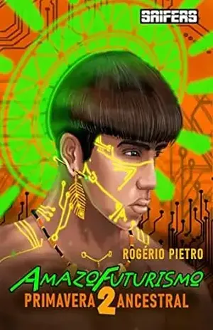 Amazofuturismo 2: Primavera Ancestral - Rogério Pietro