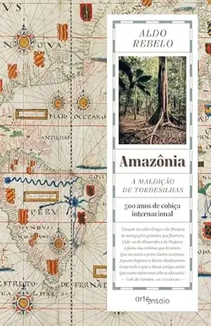 AMAZÔNIA: A MALDIÇÃO DE TORDESILHAS: PORT.– ING.– FRA. – ALDO REBELO