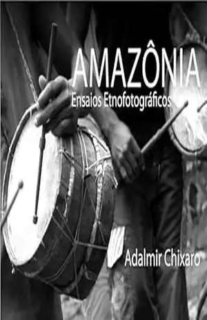 AMAZÔNIA ENSAIOS ETNOGRAFICO - Adalmir Chixaro