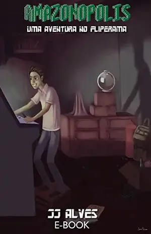 Amazonopolis: uma aventura no fliperama - JJ ALVES