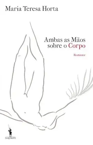 Ambas as Mãos Sobre o Corpo – Maria Teresa Horta