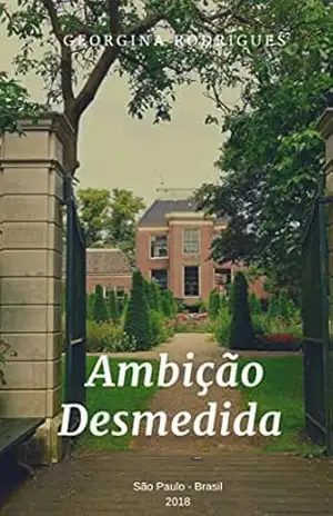 Ambição Desmedida (Primeira Edição) – Georgina Rodrigues