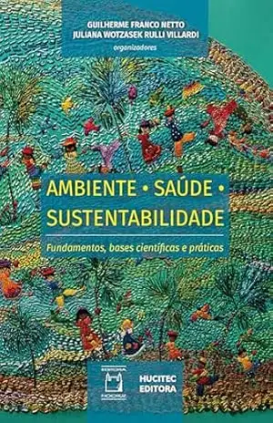 Ambiente, saúde, sustentabilidade: fundamentos, bases científicas e práticas - Guilherme Franco Netto