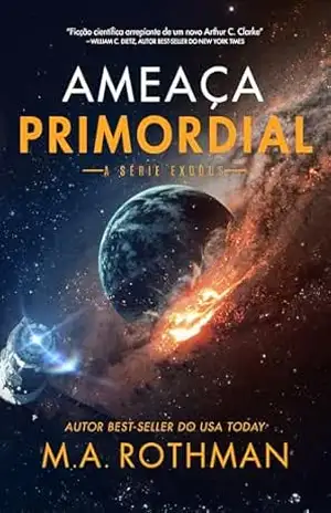 Ameaça Primordial (A Série Exodus Livro 1) – M.A. Rothman