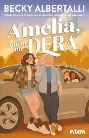 Amelia, quem me dera – Da mesma autora de "Imogen, obviamente" e "Com amor, Simon", Becky Albertalli - Becky Albertalli