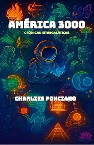 América 3000: Crônicas Intergaláticas (Histórias Intergaláticas) – Charlies Ponciano