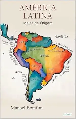 América Latina: Males de Origem – Manoel Bomfim