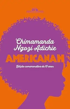 Americanah (Edição comemorativa de 10 anos) – Chimamanda Ngozi Adichie