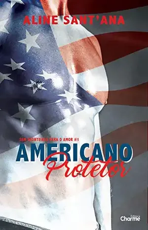 Americano Protetor (Sem Fronteiras Para O Amor Livro 1) - Aline Sant'Ana