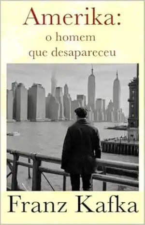 Amerika: o homem que desapareceu – Franz Kafka