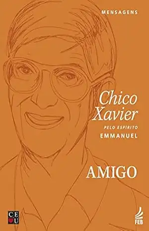 Amigo (CEU) (Coleção Chico/CEU) – Francisco Cândido Xavier