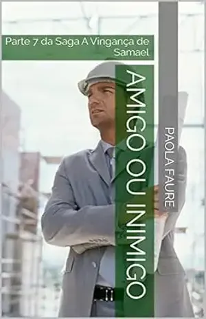 Amigo ou inimigo: Parte 7 da Saga A Vingança de Samael – Paola Faure