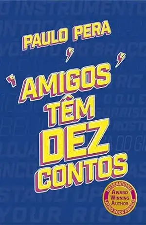 Amigos Têm Dez Contos - Paulo  Pera