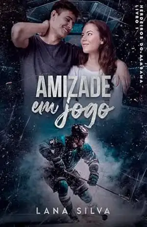 Amizade em Jogo (Herdeiros do Alabama Livro 1) – Lana  Silva