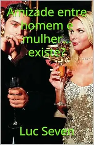 Amizade entre homem e mulher… existe? – Luc Seven