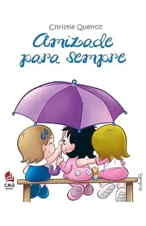 Amizade para Sempre – Christie  Queiroz