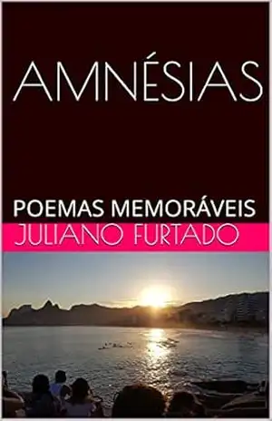 AMNÉSIAS: POEMAS MEMORÁVEIS - JULIANO FURTADO
