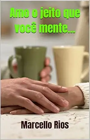 Amo o jeito que você mente… – Marcello Rios