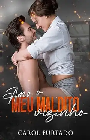 Amo o meu maldito vizinho - Carol Furtado