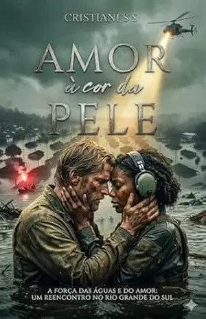 Amor à Cor da Pele: A força das águas e do amor: um reencontro no Rio Grande do Sul – Cristiani  S S