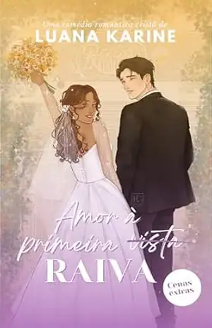 Amor à Primeira Raiva: Cenas Extras (Primeiros Amores) – Luana  Karine