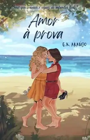 Amor à prova: Será que o amor é capaz de enfrentar tudo? – G.K. Araújo