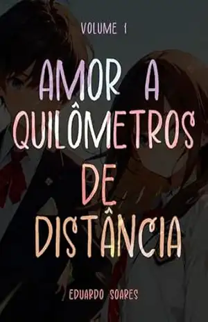 Amor a quilômetros de distância – Edição Ilustrada: Volume 1 – Eduardo Soares