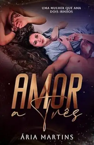 Amor a três. – Ária Martins