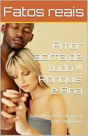 Amor acima de tudo !!! Ronquis e Ana: Amor verdadeiro ultrapassa todos obstáculos - marcio santos