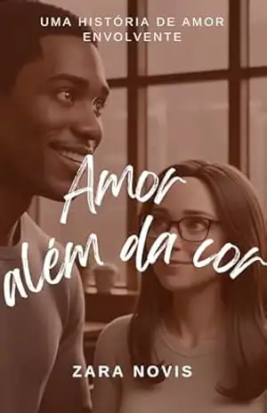 AMOR ALÉM DA COR – ZARA NOVIS