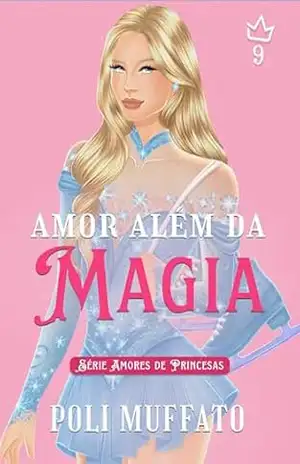Amor Além da Magia – Poliana  Muffato