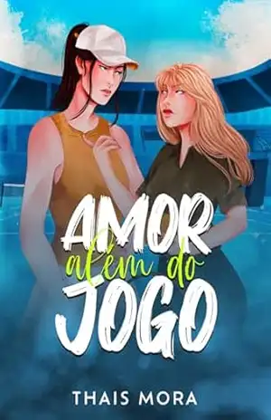 Amor Além do Jogo: Um sport romance sáfico – Thais  Mora