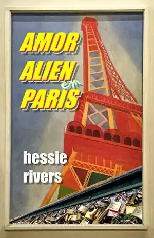 Amor alien em Paris (Amor alien em... Livro 1) - Hessie Rivers